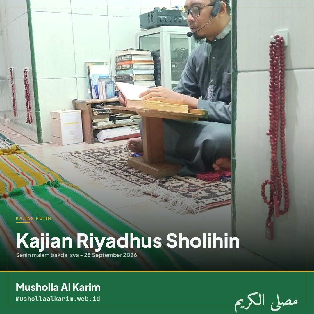 Agenda Musholla Al Karim: Kajian Riyadhus Sholihin, Senin 28 September 2026